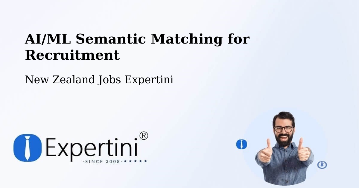 AI/ML Semantic Matching for Recruitment - New Zealand Jobs Expertini