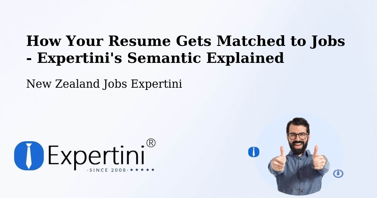 How Your Resume Gets Matched to Jobs - Expertini's Semantic Explained - New Zealand Jobs Expertini